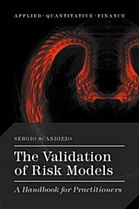 The Validation of Risk Models : A Handbook for Practitioners (Hardcover)