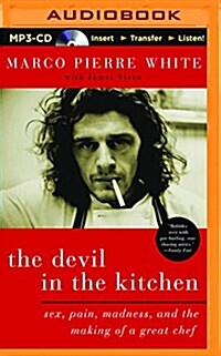 The Devil in the Kitchen: Sex, Pain, Madness, and the Making of a Great Chef (MP3 CD)