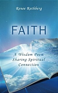 Faith: A Wisdom Poem Sharing Spiritual Connection (Paperback)