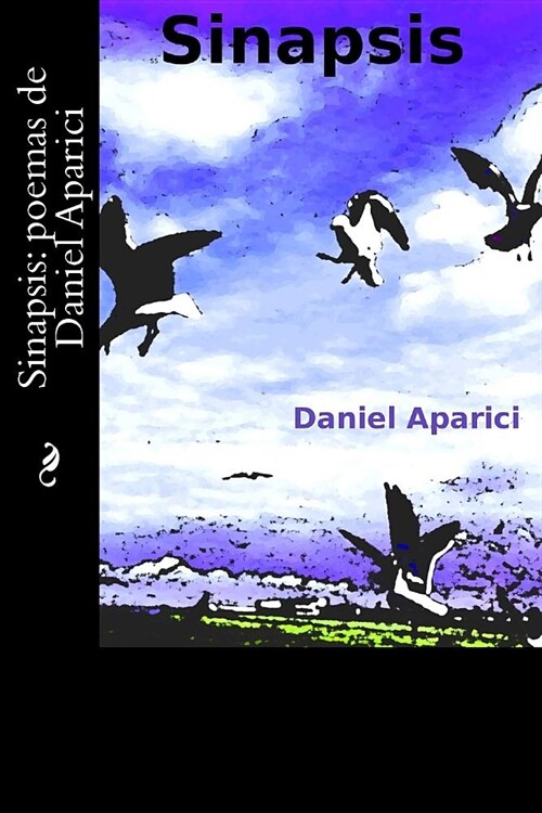 Sinapsis: poemas de Daniel Aparici (Paperback)