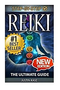 Reiki: The Ultimate Guide: The Definitive Guide: Improve Health, Increase Energy and Feel Amazing with Reiki Healing (Paperback)