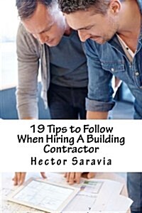 19 Tips to Follow When Hiring a Building Contractor (Paperback)