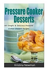 Pressure Cooker Desserts (Paperback)