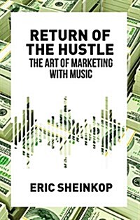 Return of the Hustle : The Art of Marketing with Music (Hardcover)