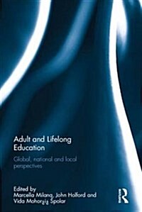 Adult and Lifelong Education : Global, National and Local Perspectives (Hardcover)