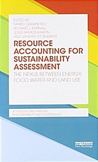 Resource Accounting for Sustainability Assessment : The Nexus Between Energy, Food, Water and Land Use (Paperback)