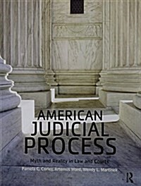 American Judicial Process : Myth and Reality in Law and Courts (Hardcover)