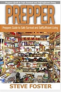 Prepper: Preppers Guide for Self-Sufficient Living to Make Your Life Easier and Household Hacks Bookset (Household Hacks, Survi (Paperback)