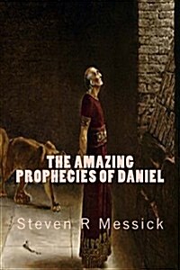 The Amazing Prophecies of Daniel (Paperback)