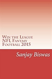 Win the League: NFL Fantasy Football 2015 (Paperback)