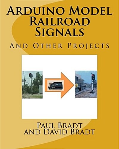 Arduino Model Railroad Signals: And Other Projects (Paperback)