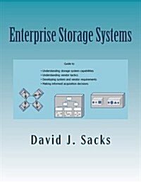 Enterprise Storage Systems: Guide to understanding storage system capabilities, understanding vendor tactics, developing system and vendor require (Paperback)