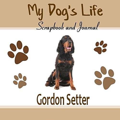 My Dogs Life Scrapbook and Journal Gordon Setter (Paperback, JOU)