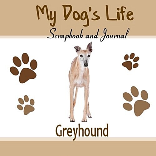 My Dogs Life Scrapbook and Journal Greyhound (Paperback, JOU)