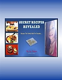 Secret Recipes Revealed: Recipes the Family Held for Decades... (Paperback)