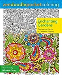 Zendoodle Pocket Coloring: Enchanting Gardens: Captivating Florals to Color and Display (Paperback)