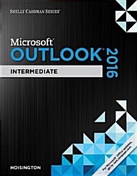 Shelly Cashman Series Microsoft Office 365 & Outlook 2016: Intermediate (Paperback)