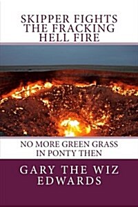 Skipper Fights the Fracking Hell Fire (Paperback)