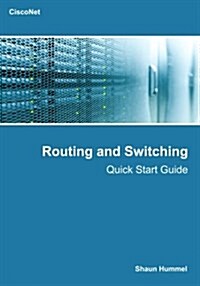 Routing and Switching: Quick Start Fundamentals Guide (Paperback)