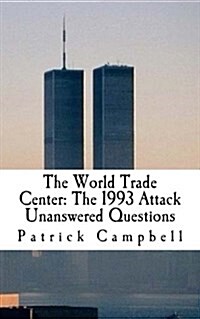 The World Trade Center: The 1993 Attack: Unanswered Questions (Paperback)