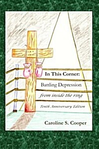 In This Corner: Battling Depression from Inside the Ring: Tenth Anniversary Edition (Paperback)