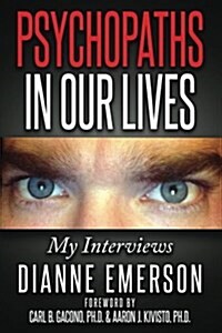 Psychopaths in Our Lives: My Interviews (Paperback)