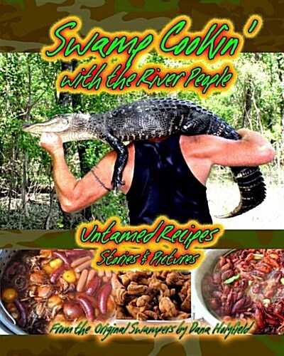 Swamp Cookin with the River People: Untamed Recipes (Paperback)