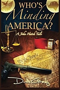 Whos Minding America?: A John Hatch Tale (Paperback)