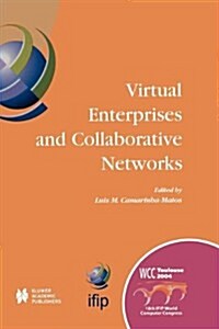 Virtual Enterprises and Collaborative Networks: Ifip 18th World Computer Congress Tc5/Wg5.5 -- 5th Working Conference on Virtual Enterprises 22-27 Aug (Paperback, Softcover Repri)