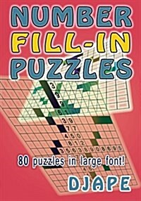 Number Fill-In Puzzles: 80 Puzzles in Large Font! (Paperback)