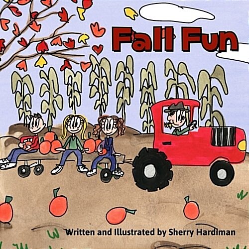 Fall Fun: Apple Picking, Pumpkin Patches and Halloween Parties! (Paperback)