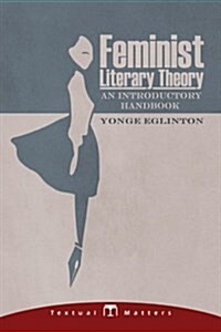 Feminist Literary Theory: An Introductory Handbook (Paperback)