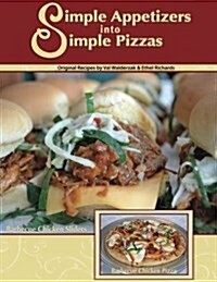 Simple Appetizers into Simple Pizzas (Paperback, 2nd)