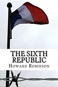 The Sixth Republic (Paperback)