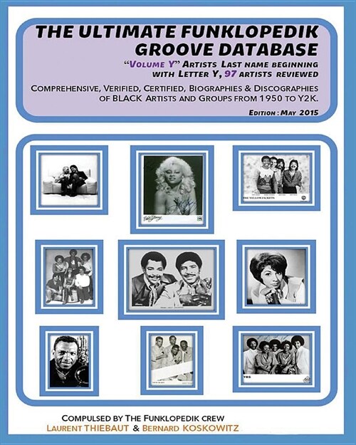 THE ULTIMATE FUNKLOPEDIK GROOVE DATABASE Volume Y: Artists Last Name Beginning by Letter Y, 97 Artists reviewed (Paperback)