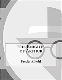 The Knights of Arthur (Paperback)