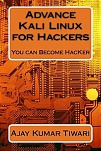 Advance Kali Linux for Hackers: You Can Become Hacker (Paperback)
