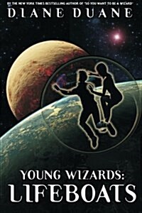 Young Wizards: Lifeboats: A Tale of the Young Wizards (Paperback)