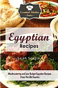 Egyptian Recipes: Mouthwatering and Low Budget Egyptian Recipes from the Old Country (Paperback)