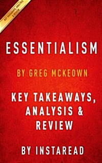 Summary of Essentialism: By Greg McKeown - Includes Analysis (Paperback)