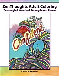 Zenthoughts Adult Coloring: Zentangled Words of Strength and Power (Paperback)
