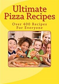 Ultimate Pizza Recipes (Paperback)