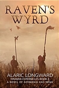 Ravens Wyrd: A Novel of Germania and Rome (Paperback)