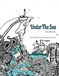 Under The Sea: Adult Coloring Book (Coloring Book for Grown Ups (Paperback)