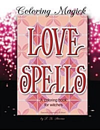 Love Spells: A Coloring Book for Witches - Sacred Geometry Edition (Paperback)