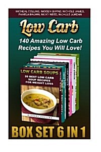 Low Carb Box Set 6 in 1: 140 Amazing Low Carb Recipes You Will Love!: (Low Carbohydrate, High Protein, Low Carbohydrate Foods, Low Carb, Low Ca (Paperback)