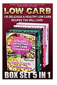 Low Carb Box Set 5 in 1: 125 Delicious & Healthy Low Carb Recipes You Will Love!: (Low Carbohydrate, High Protein, Low Carbohydrate Foods, Low (Paperback)