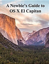 A Newbies Guide to OS X El Capitan: Switching Seamlessly from Windows to Mac (Paperback)