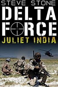 Delta Force: Juliet India (Paperback)