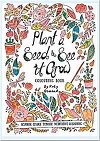 Plant a Seed & See It Grow Coloring Book: Inspiring Change Through Meditative Coloring (Hardcover)